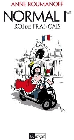 Livrenpoche : Normal Ier. Roi des français - Anne Roumanoff - Livre