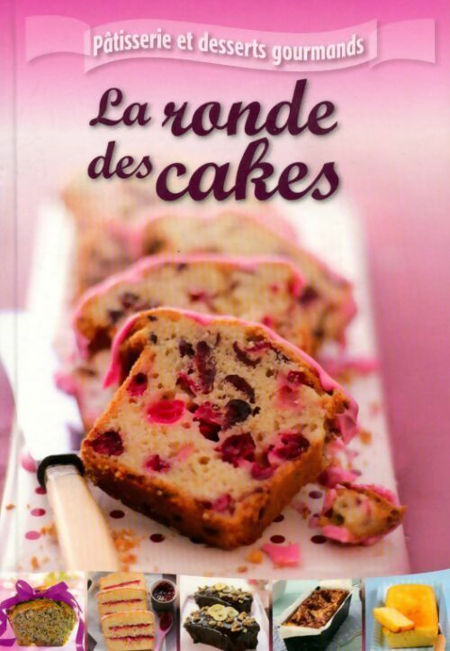La ronde des cakes - Elisa Vergne -  Pâtisserie et desserts gourmands - Livre