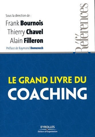 Le grand livre du coaching - Frank Bournois, Thierry Chavel, Alain Filleron - Livre