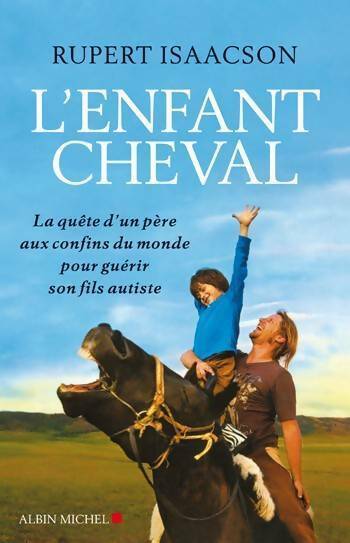 Livrenpoche : L'enfant cheval. La quête d'un père aux confins du monde pour guérir son fils autiste - Rupert Isaacson - Livre