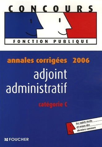 Adjoint administratif. Annales corrigées 2006 - Eva Fontaine -  Concours fonction publique - Livre