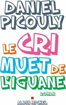 Livrenpoche : Le cri muet de l'iguane - Daniel Picouly - Livre
