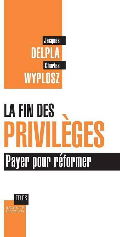 Livrenpoche : La fin des privilèges. Payer pour réformer - Jacques Delpla, Charles Wyplosz - Livre