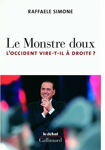 Livrenpoche : Le monstre doux. L'occident vire-t-il à droite ? - Raffaele Simone - Livre