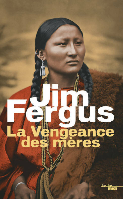 La Vengeance des mères - Jim Fergus -  Cherche Midi GF - Livre