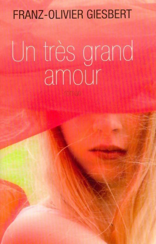 Livrenpoche : Un très grand amour - Franz-Olivier Giesbert - Livre