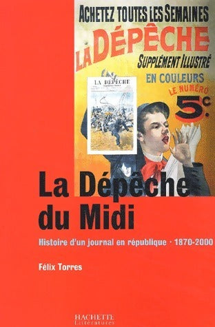Livrenpoche : La dépêche du midi (1870-2000) - Philippe Torres - Livre