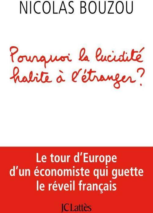 Livrenpoche : Pourquoi la lucidité habite à l'étranger ? - Nicolas Bouzou - Livre