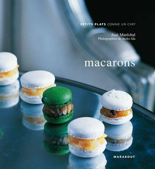 Macarons - José Maréchal -  Les petits plats - Livre
