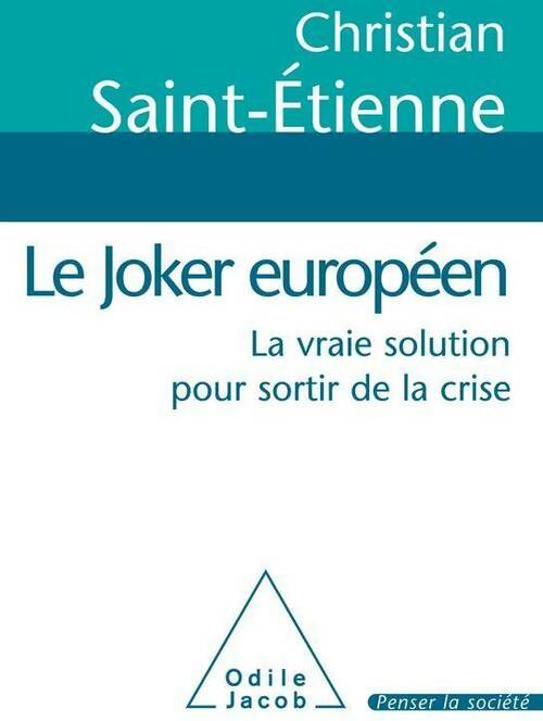 Livrenpoche : Le joker européen. La vraie solution pour sortir de la crise - Christian Saint-Etienne - Livre