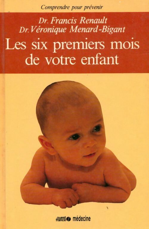 Les six premiers mois de votre enfant - Francis Renault -  Medecine - Livre