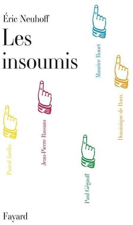 Livrenpoche : Les insoumis - Eric Neuhoff - Livre