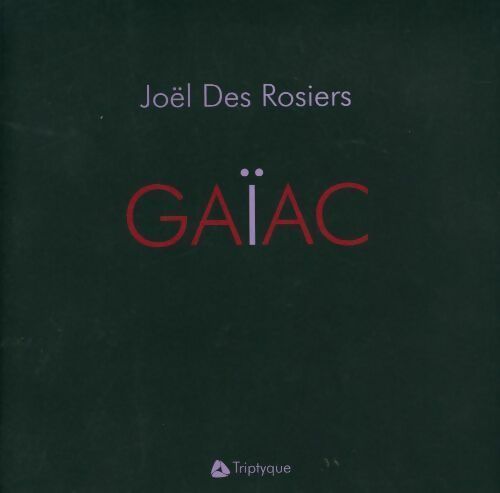 Livrenpoche : Gaïac - Des Rosiers Joel - Livre