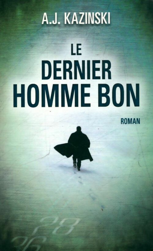Livrenpoche : Le dernier homme bon - A. J. Kazinski - Livre