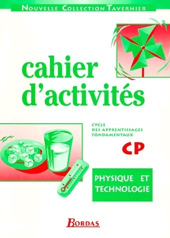 Physique technologie CP. Cahier d'activités - Tavernier -  Nouvelle collection Tavernier - Livre