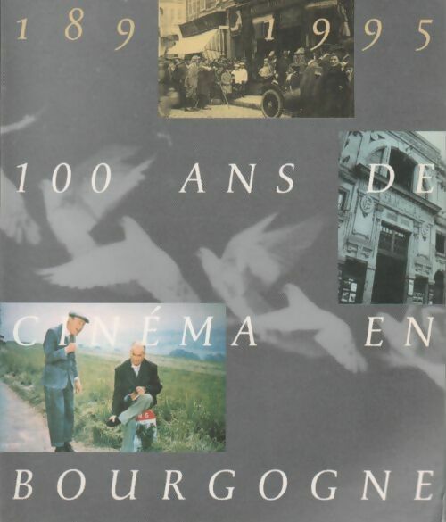 Livrenpoche : 100 ans de cinéma en Bourgogne (1895-1995) - Conseil Régional Bourgogne - Livre