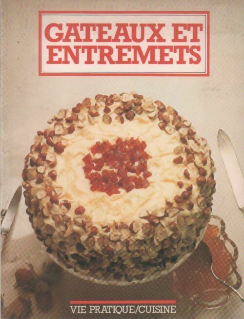 Livrenpoche : Gâteaux et entremets - Monique G&eacute;lard - Livre