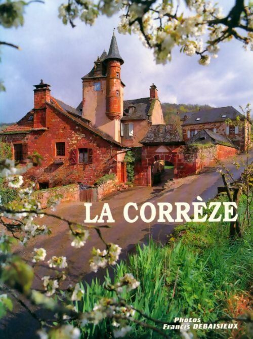 Livrenpoche : La Corrèze - Francis Debaisieux - Livre