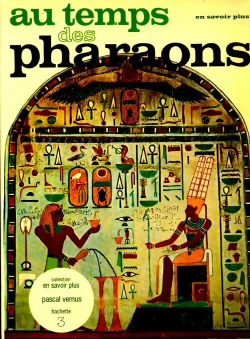 Au temps des Pharaons - Pascal Vernus -  En savoir plus - Livre