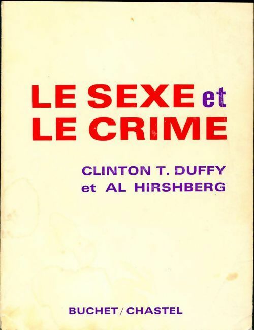 Livrenpoche : Le sexe et le crime - Clinton T. Duffy, Al Hirshberg - Livre