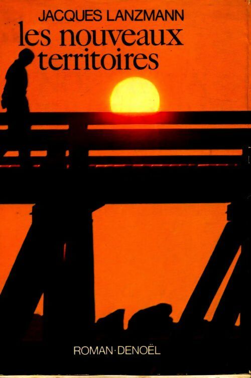 Livrenpoche : Les nouveaux territoires - Jacques Lanzmann - Livre