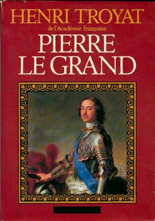 Livrenpoche : Pierre le grand / troyat Henri / réf : 31605 - Henri Troyat - Livre