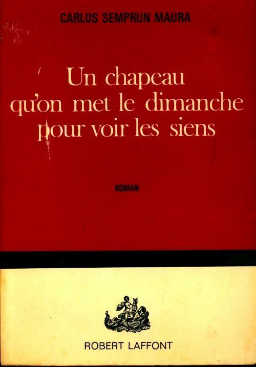 Livrenpoche : Un chapeau qu'on met le dimanche pour voir les siens - Carlos Semprun Maura - Livre
