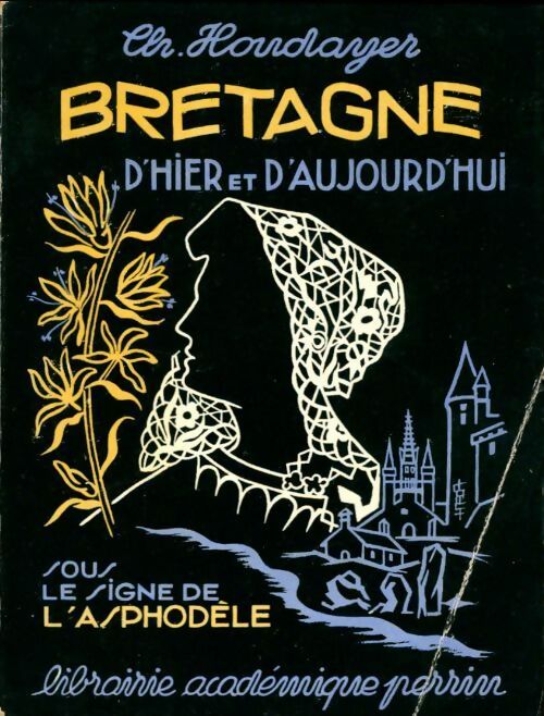 Livrenpoche : Bretagne d'hier et d'aujourd'hui. Sous le signe de l'asphodèle - Ch. Houdayer - Livre