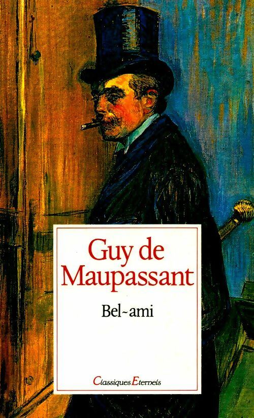 Bel-ami - Guy De Maupassant -  Classiques eternels - Livre