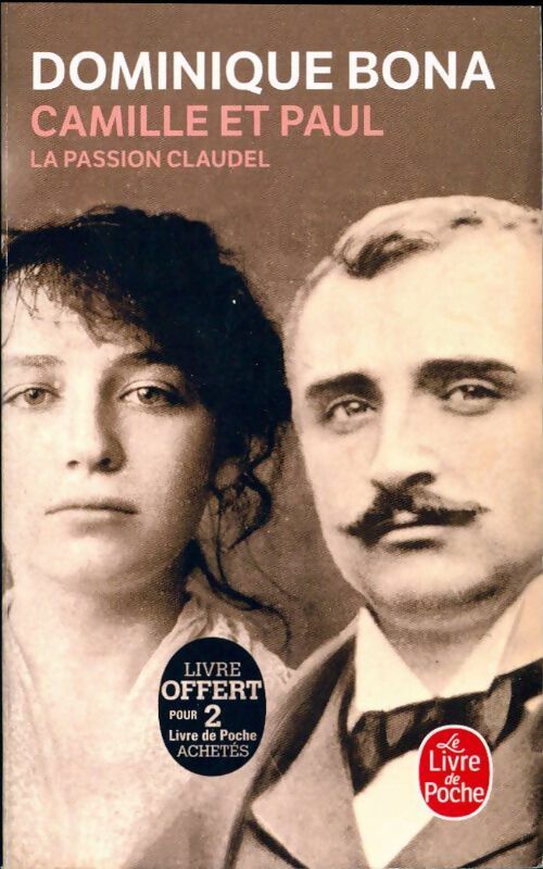 Livrenpoche : Camille et Paul. La passion Claudel - Bona Dominique - Livre