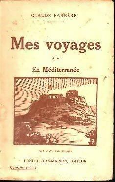 Mes voyages Tome II : En Méditerranée - Claude Farrère -  Poche Flammarion - Livre