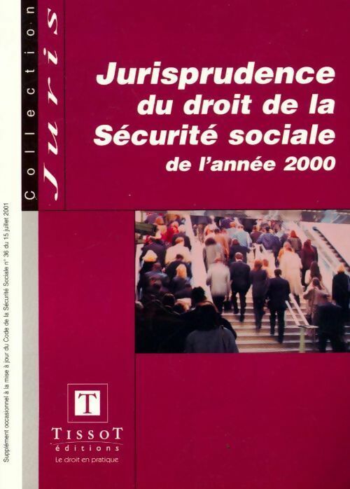 Livrenpoche : Jurisprudence du droit de la sécurité sociale de l'année 2000 - François Taquet - Livre