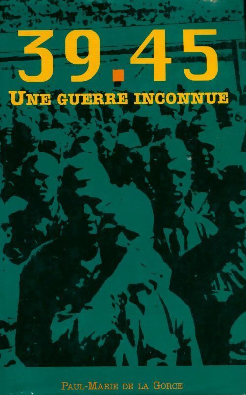 Livrenpoche : 39-45 une guerre inconnue - Paul-Marie De la Gorce - Livre