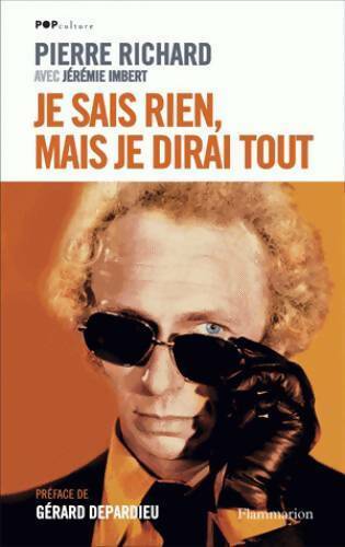 Livrenpoche : Je sais rien, mais je dirai tout - Pierre Richard, Jérémie Imbert - Livre