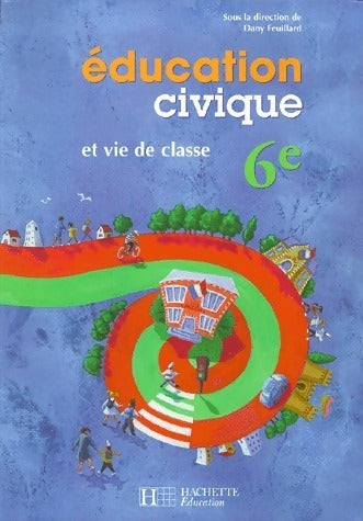 Livrenpoche : Education civique et vie de classe 6e - Dany Feuillard - Livre