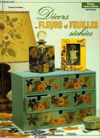 Livrenpoche : Décors en fleurs et feuilles séchées - Catherine Raine - Livre