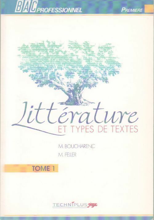 Livrenpoche : Littérature et types de textes bac professionnel 1re année Tome I - M. Feller, M. Boucharenc - Livre