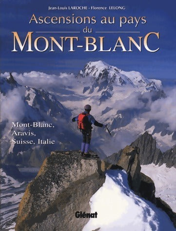 Livrenpoche : Ascensions au pays du Mont-Blanc - Jean-Louis Laroche, Florence Lelong - Livre
