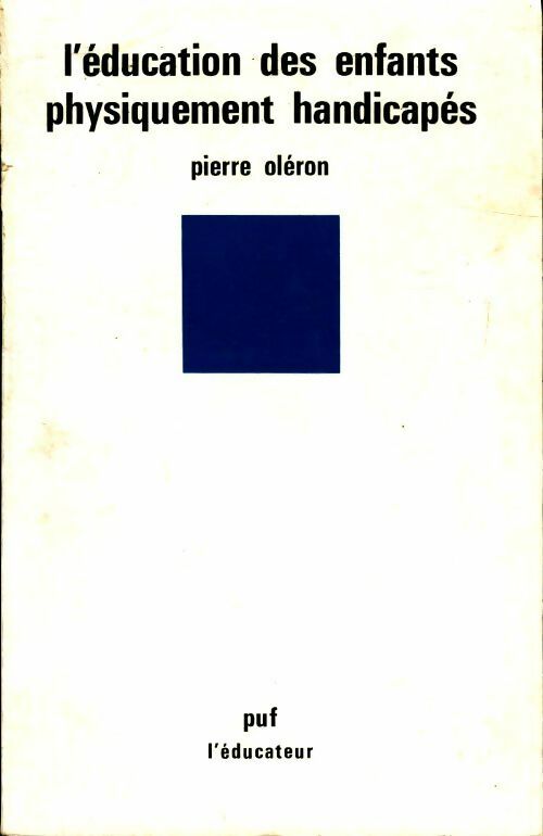 Livrenpoche : L'éducation des enfants physiquement handicapés - Pierre Oléron - Livre