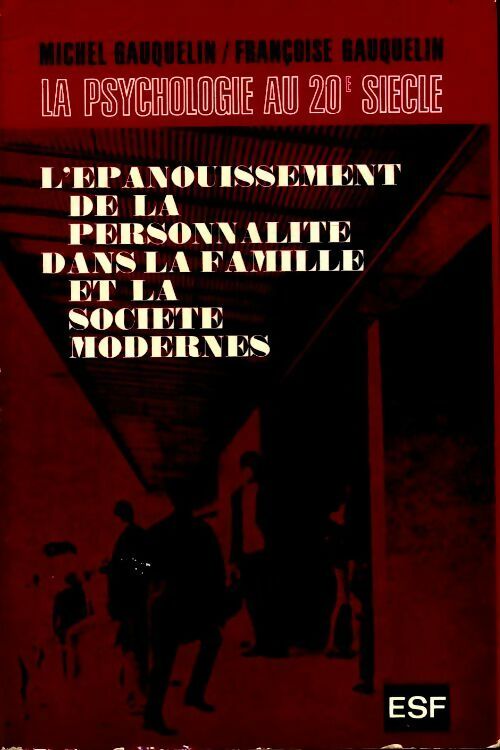 Livrenpoche : L'épanouissement de la personnalité dans la famille et la société modernes - Michel Gauquelin, Françoise Gauquelin - Livre
