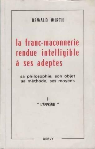 Livrenpoche : La franc-maçonnerie rendue intelligible à ses adeptes Tome I : L'apprenti - Oswald Wirth - Livre