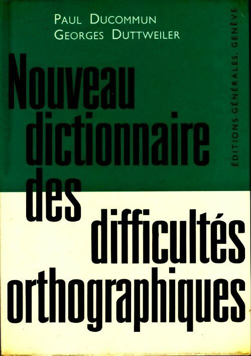 Nouveau dictionnaire des difficultés orthographiques - Paul Ducommun ; Georges Duttweiler -  Editions Générales GF - Livre