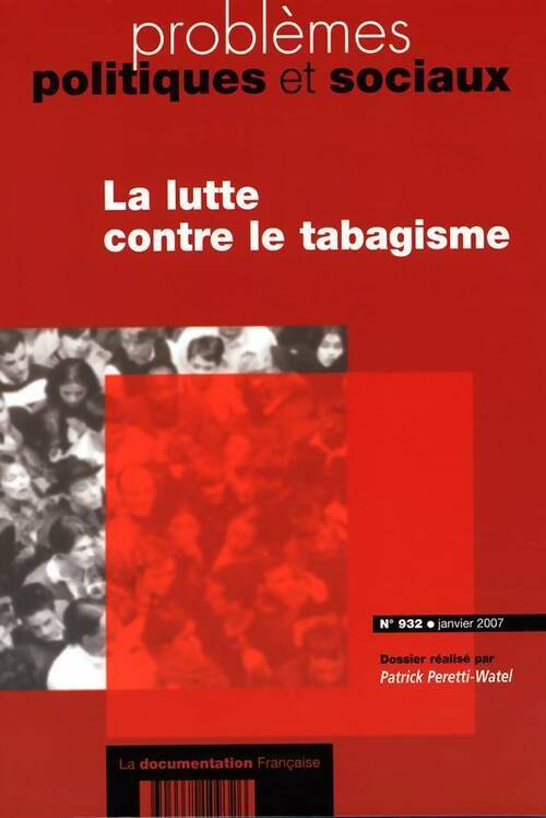 Livrenpoche : Problèmes politiques et sociaux n°932 : La lutte contre le tabagisme - Pattrick Peretti-Watel - Livre