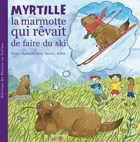 Livrenpoche : Myrtille la marmotte qui rêvait de faire du ski - Jessic R-B - Livre