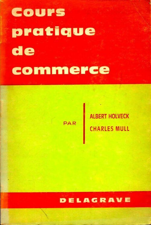Livrenpoche : Cours pratique de commerce - Albert Holveck, C. Mull - Livre