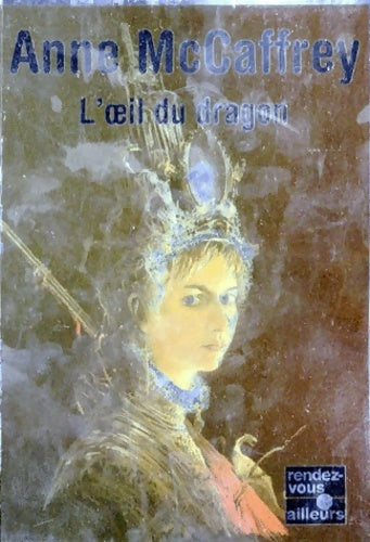 Livrenpoche : La ballade de Pern, les origines Tome IV : L'oeil du dragon - Anne McCaffrey - Livre
