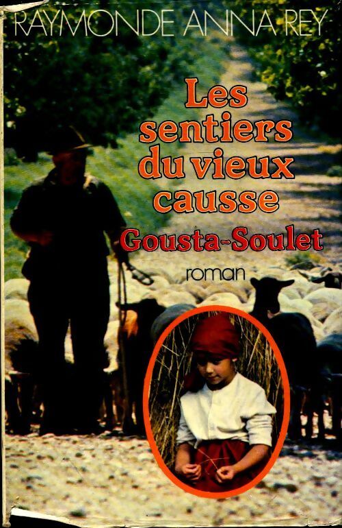 Livrenpoche : Les sentiers du vieux Causse Tome I : Gousta-Soulet - Anna Rey - Livre