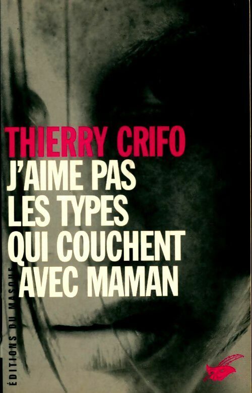 J'aime pas les types qui couchent avec maman - Thierry Crifo -  Masque GF - Livre