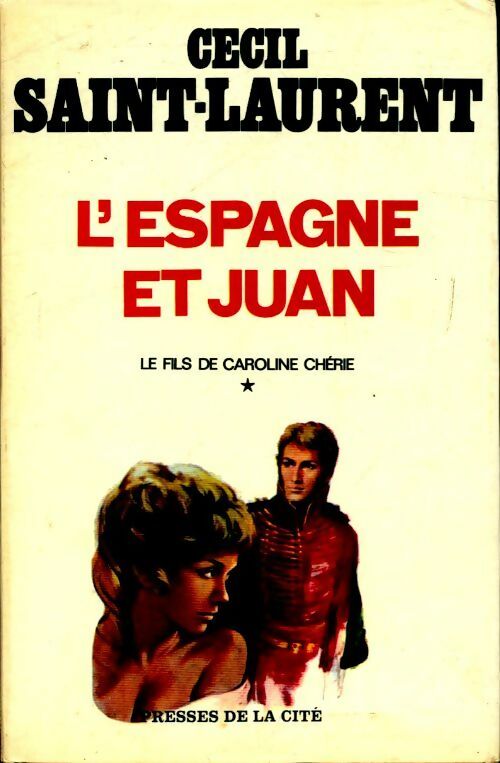 Livrenpoche : Le fils de Caroline Chérie Tome I : L'Espagne et Juan - Cécil Saint-Laurent - Livre