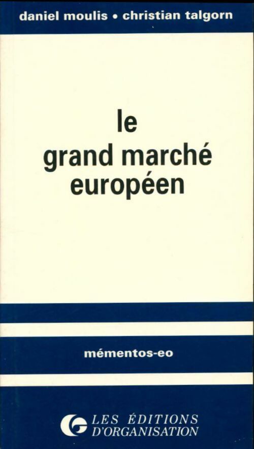 Livrenpoche : Le grand marche européen - Daniel Moulis, Christian Talgorn - Livre
